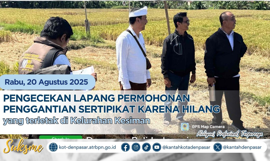 Petugas Kantor Pertanahan Kota Denpasar melaksanakan Pengecekan Lapangan terkait Permohonan Penggantian Sertipikat Hilang.