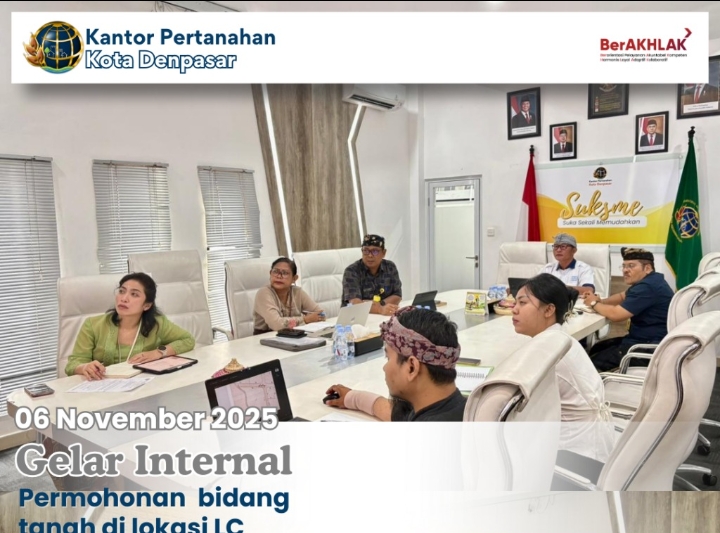 Kantah Kota Denpasar Gelar Rapat Internal Terkait Beberapa Permohonan Bidang Tanah di lokasi LC.