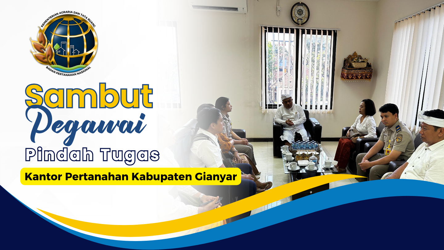 Kepala Kantor Pertanahan Kabupaten Gianyar Sambut Pegawai Pindah Tugas.