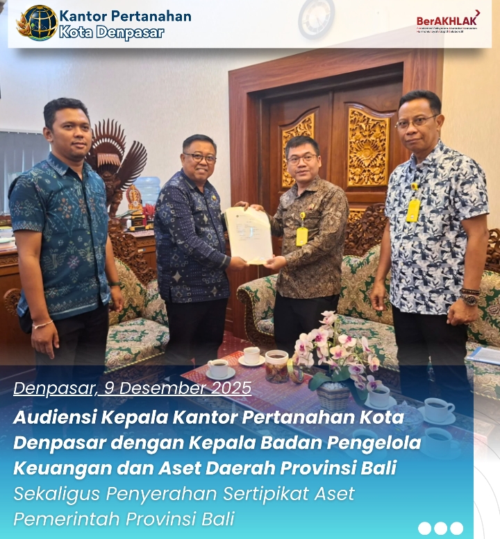 Kepala Kantor Pertanahan Kota Denpasar, Mulyadi, Ph.D., didampingi Kepala Seksi Penetapan Hak dan Pendaftaran, melaksanakan audiensi dengan Kepala Badan Pengelola Keuangan dan Aset Daerah (BPKAD) Provinsi Bali.