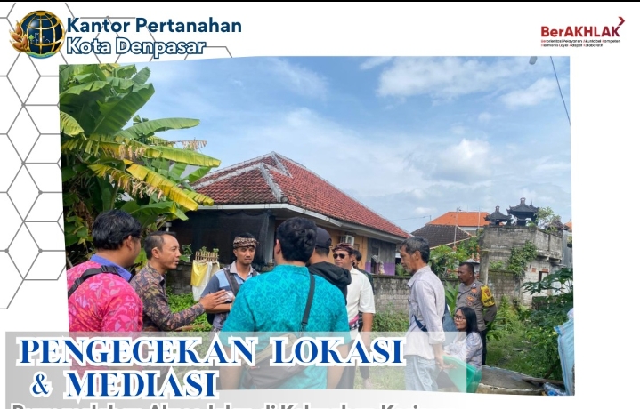Kantor Pertanahan Kota Denpasar melaksanakan pengecekan lokasi dan menghadiri mediasi terkait permasalahan akses jalan menuju bidang tanah yang berlokasi di Jalan Sedap Malam, Gang I, Lingkungan Pekandelan.
