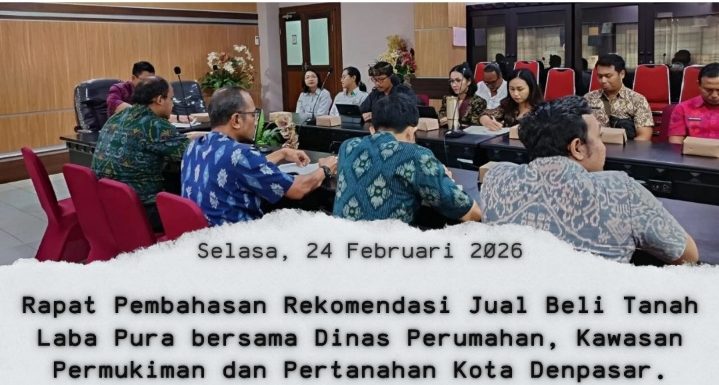 Kantor Pertanahan Kota Denpasar menghadiri Rapat Pembahasan Rekomendasi Jual Beli Tanah Laba Pura dengan Dinas Perumahan, Kawasan Permukiman dan Pertanahan Kota Denpasar.
