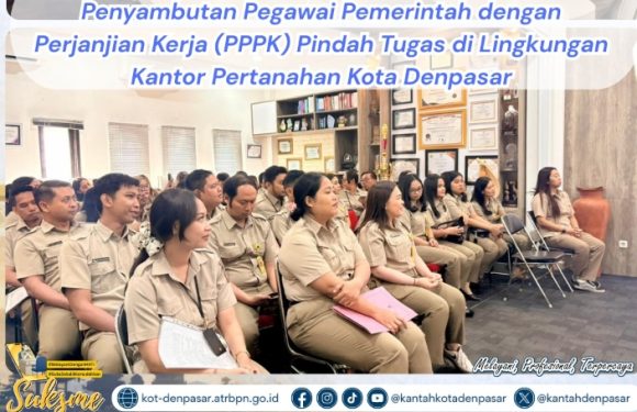 Kantor Pertanahan Kota Denpasar kedatangan Pegawai Pemerintah dengan Perjanjian Kerja (PPPK) yang Mendapatkan Penugasan Baru
