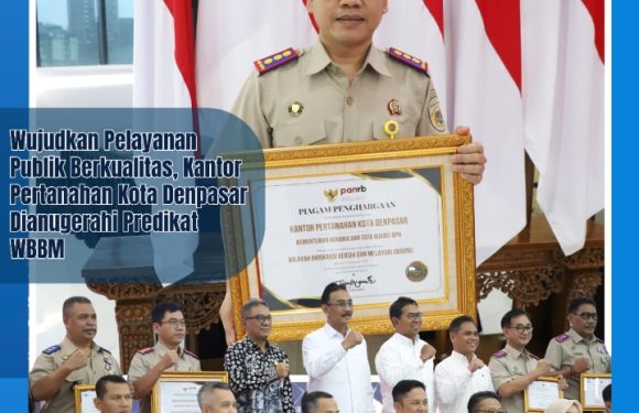 Kantor Pertanahan Kota Denpasar Meraih predikat Wilayah Birokrasi Bersih dan Melayani (WBBM) dari Kementerian Agraria dan Tata Ruang/Badan Pertanahan Nasional.