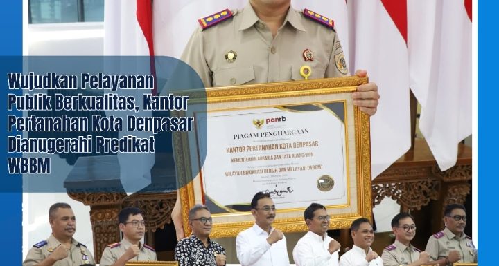 Kantor Pertanahan Kota Denpasar Meraih predikat Wilayah Birokrasi Bersih dan Melayani (WBBM) dari Kementerian Agraria dan Tata Ruang/Badan Pertanahan Nasional.