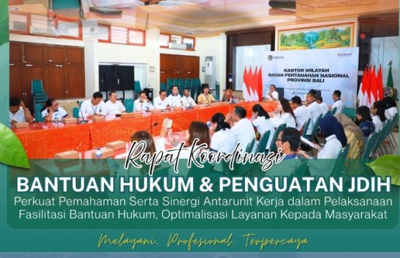 Kantor Pertanahan Kota Denpasar Menghadiri Kegiatan Koordinasi Penanganan Fasilitasi Bantuan Hukum dan Penguatan JDIH.