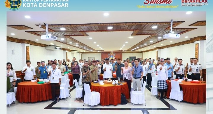 Kepala Kantor Pertanahan Kota Denpasar menghadiri Kegiatan Percepatan Sertipikat Tanah Instansi Pemerintah, Peningkatan Kualitas Data Pertanahan Bertempat di Gedung Keuangan Negara Denpasar.