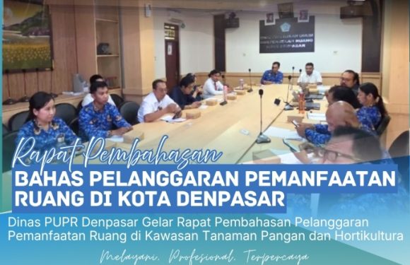 Kasi Penataan Kantah Kota Denpasar Bahas Pelanggaran Pemanfaatan Ruang Bersama Dinas PUPR Denpasar.
