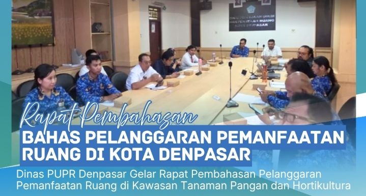 Kasi Penataan Kantah Kota Denpasar Bahas Pelanggaran Pemanfaatan Ruang Bersama Dinas PUPR Denpasar.