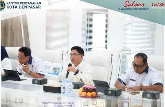 Tingkatkan Sinergitas Pelayanan Pertanahan, Kantor Pertanahan Kota Denpasar Gelar Forum Konsultasi Publik.