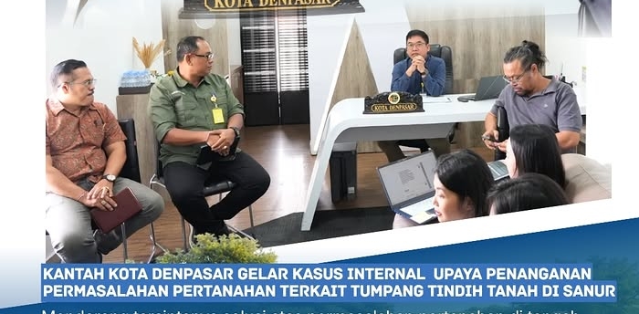 Kantor Pertanahan Kota Denpasar Gelar Rapat Internal Bahas Permasalahan Tumpang Tindih Tanah Yang Terjadi di Wilayah Sanur